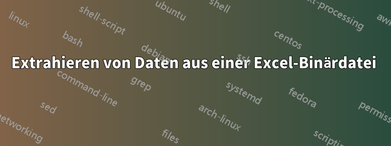 Extrahieren von Daten aus einer Excel-Binärdatei