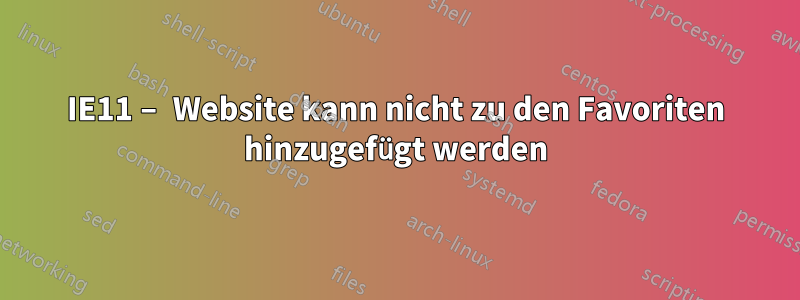 IE11 – Website kann nicht zu den Favoriten hinzugefügt werden