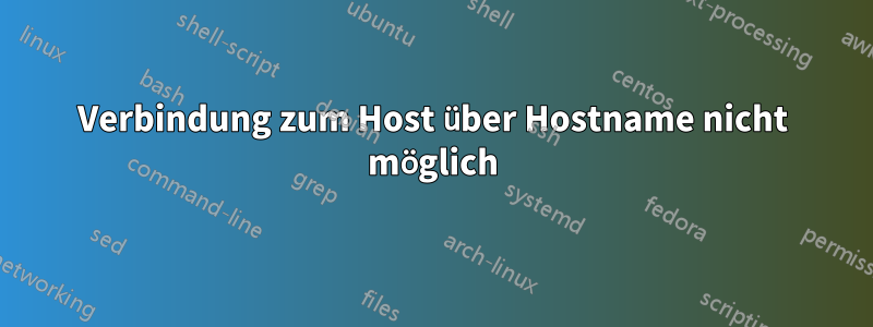 Verbindung zum Host über Hostname nicht möglich