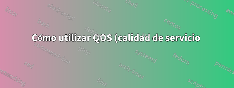Cómo utilizar QOS (calidad de servicio) en Windows 7