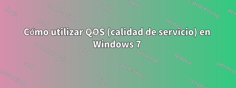 Cómo utilizar QOS (calidad de servicio) en Windows 7