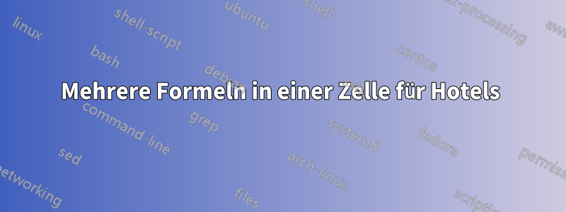 Mehrere Formeln in einer Zelle für Hotels