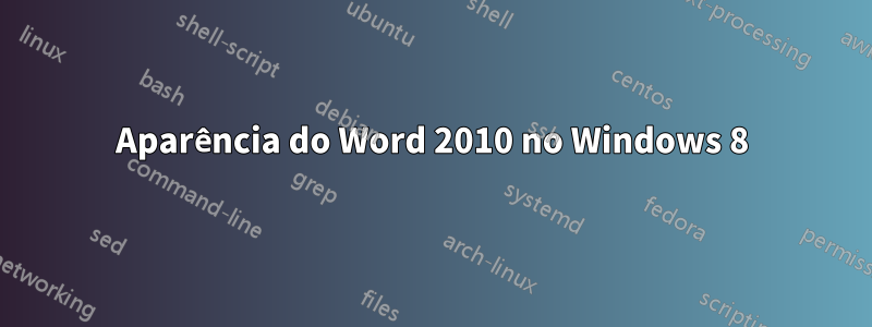 Aparência do Word 2010 no Windows 8