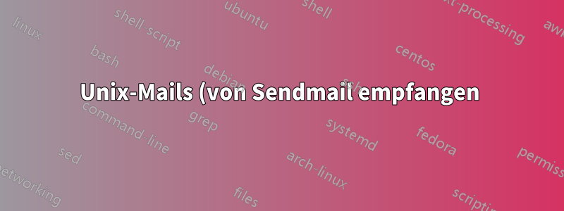 Unix-Mails (von Sendmail empfangen) in ein Linux-Verzeichnis kopieren (einzeln)