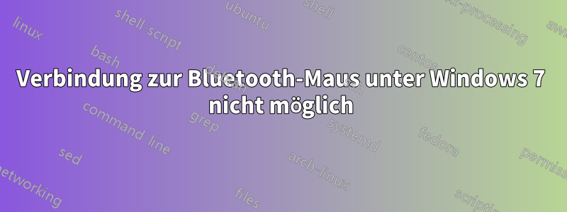 Verbindung zur Bluetooth-Maus unter Windows 7 nicht möglich