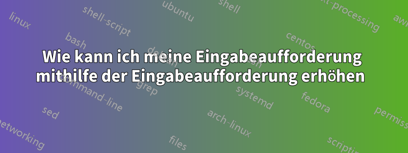 Wie kann ich meine Eingabeaufforderung mithilfe der Eingabeaufforderung erhöhen 