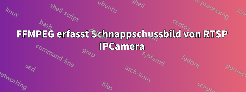 FFMPEG erfasst Schnappschussbild von RTSP IPCamera