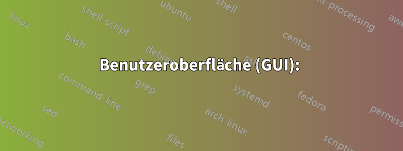 Benutzeroberfläche (GUI):