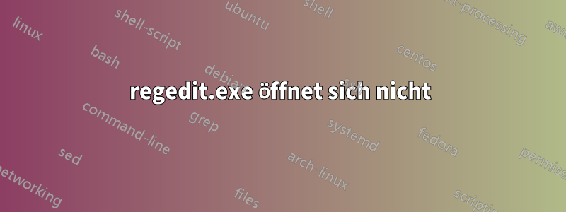 regedit.exe öffnet sich nicht