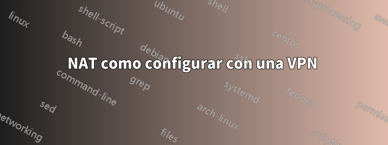 NAT como configurar con una VPN