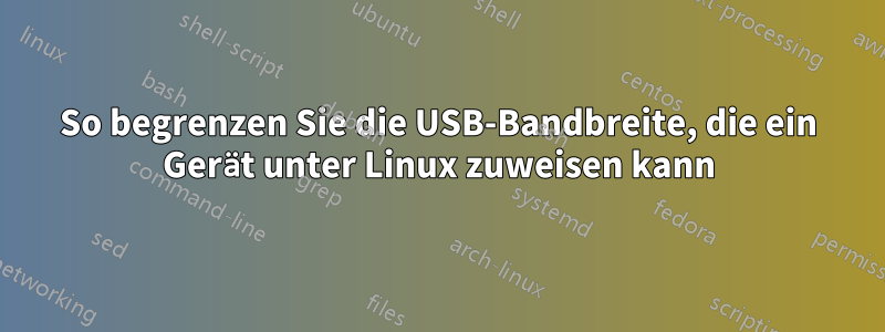 So begrenzen Sie die USB-Bandbreite, die ein Gerät unter Linux zuweisen kann