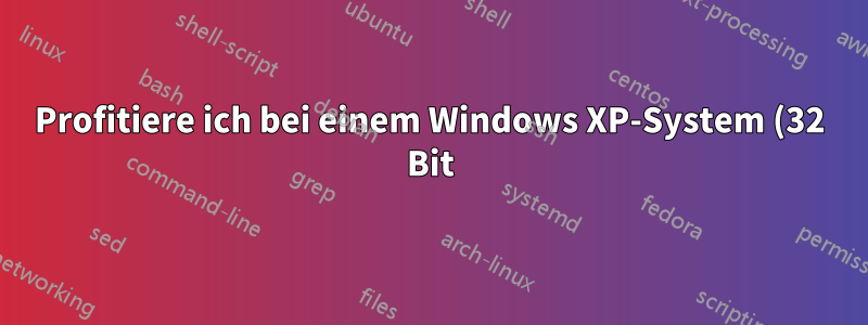 Profitiere ich bei einem Windows XP-System (32 Bit) mit 8 GB RAM weiterhin vom Dual-Channel-Vorteil?