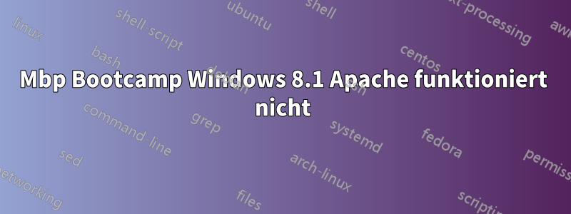 Mbp Bootcamp Windows 8.1 Apache funktioniert nicht