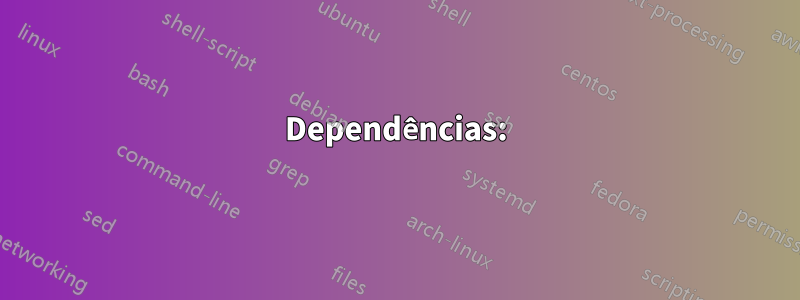 Dependências: