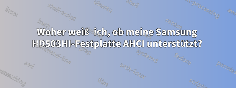 Woher weiß ich, ob meine Samsung HD503HI-Festplatte AHCI unterstützt?