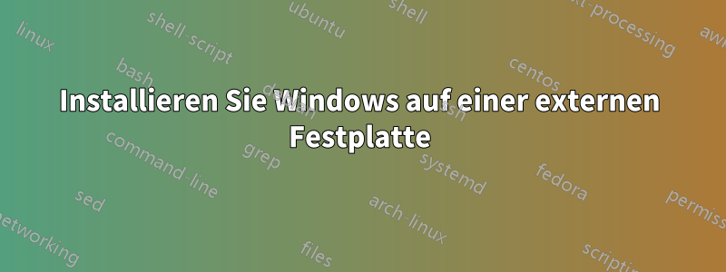 Installieren Sie Windows auf einer externen Festplatte