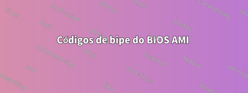 Códigos de bipe do BIOS AMI