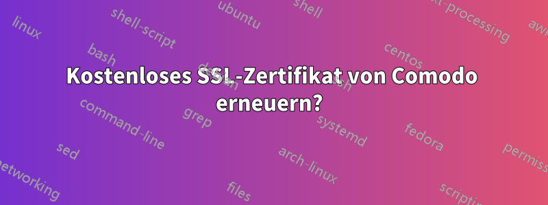 Kostenloses SSL-Zertifikat von Comodo erneuern? 