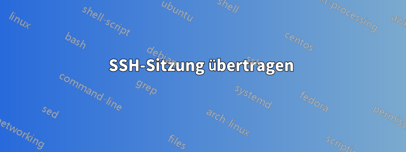 SSH-Sitzung übertragen