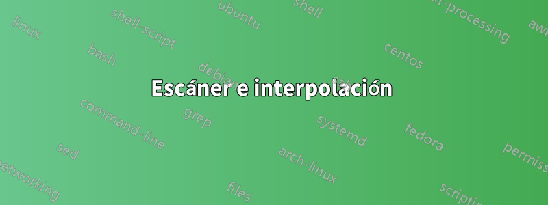 Escáner e interpolación