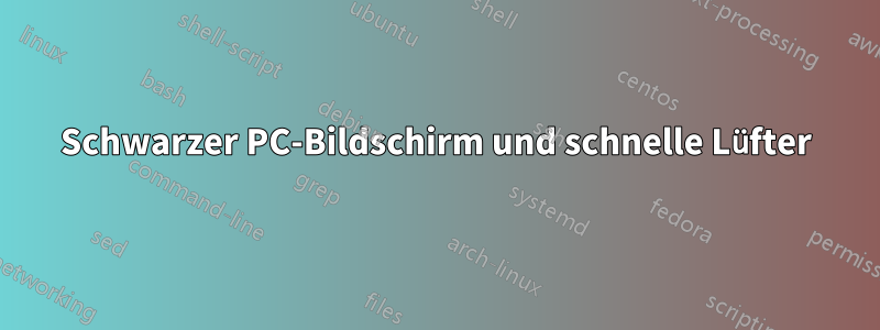 Schwarzer PC-Bildschirm und schnelle Lüfter