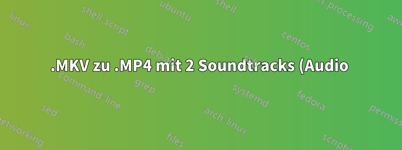 .MKV zu .MP4 mit 2 Soundtracks (Audio)