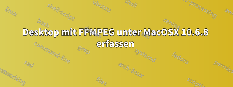 Desktop mit FFMPEG unter MacOSX 10.6.8 erfassen