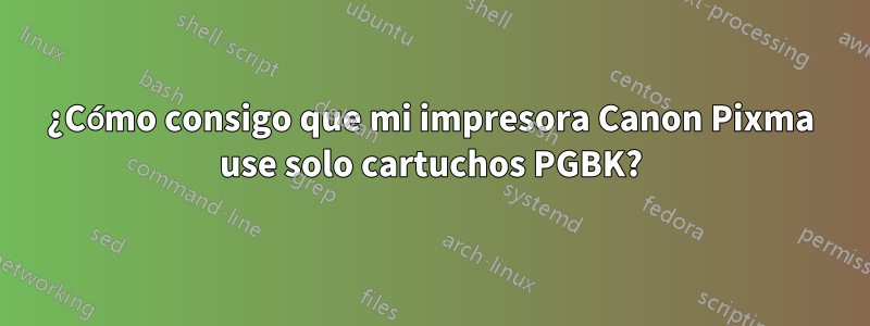 ¿Cómo consigo que mi impresora Canon Pixma use solo cartuchos PGBK?