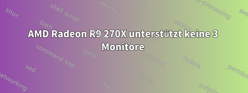 AMD Radeon R9 270X unterstützt keine 3 Monitore