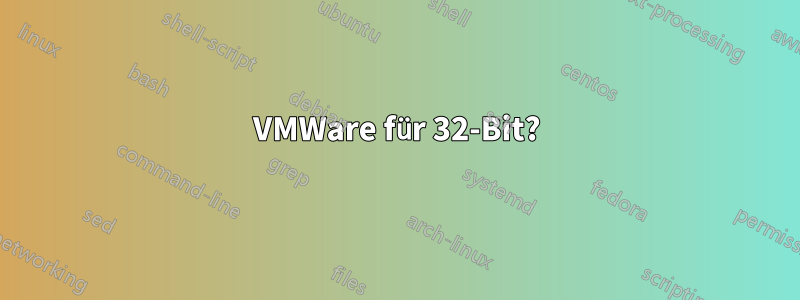 VMWare für 32-Bit?