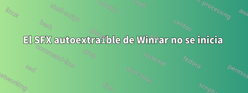 El SFX autoextraíble de Winrar no se inicia