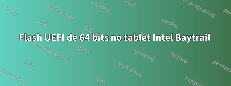 Flash UEFI de 64 bits no tablet Intel Baytrail