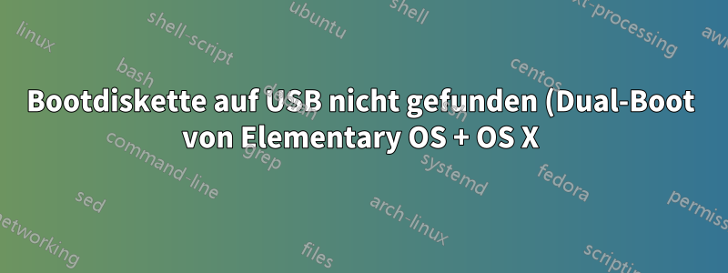 Bootdiskette auf USB nicht gefunden (Dual-Boot von Elementary OS + OS X)