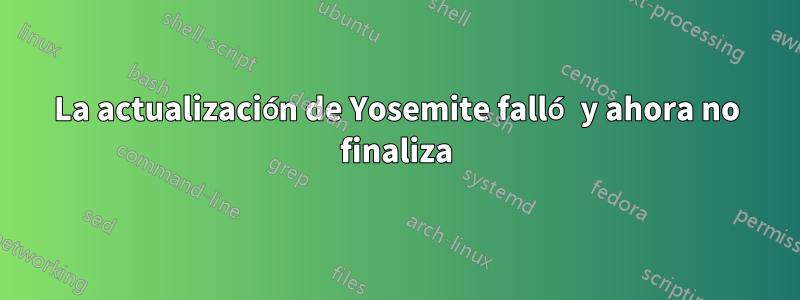 La actualización de Yosemite falló y ahora no finaliza