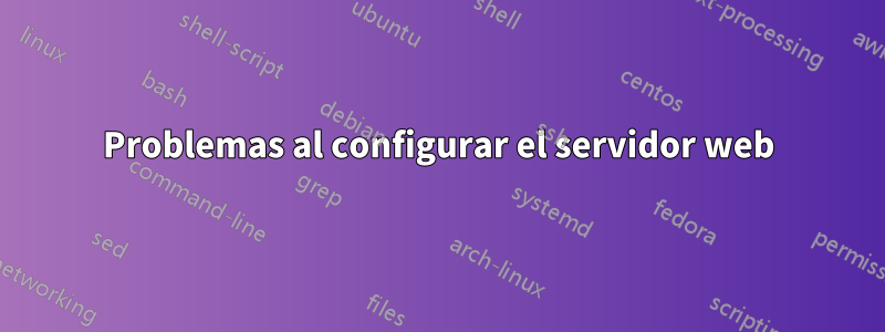 Problemas al configurar el servidor web