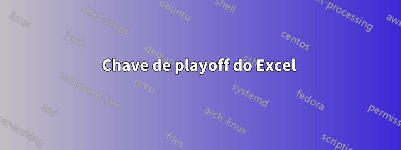 Chave de playoff do Excel