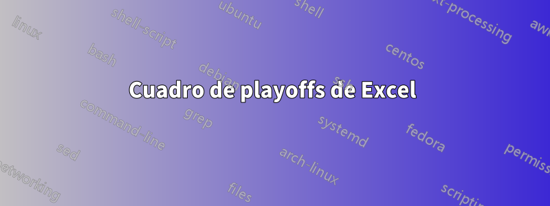 Cuadro de playoffs de Excel