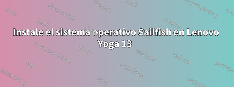 Instale el sistema operativo Sailfish en Lenovo Yoga 13 