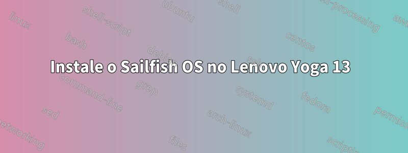 Instale o Sailfish OS no Lenovo Yoga 13 