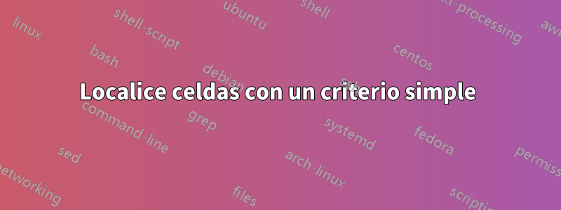 Localice celdas con un criterio simple