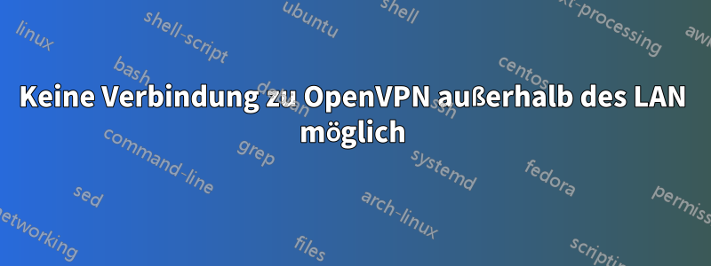 Keine Verbindung zu OpenVPN außerhalb des LAN möglich