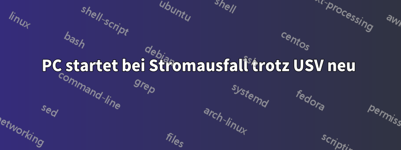 PC startet bei Stromausfall trotz USV neu