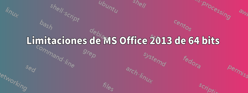 Limitaciones de MS Office 2013 de 64 bits