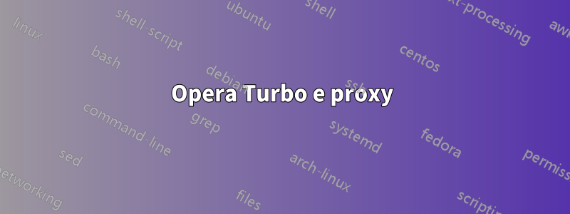 Opera Turbo e proxy