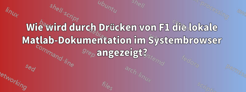 Wie wird durch Drücken von F1 die lokale Matlab-Dokumentation im Systembrowser angezeigt?