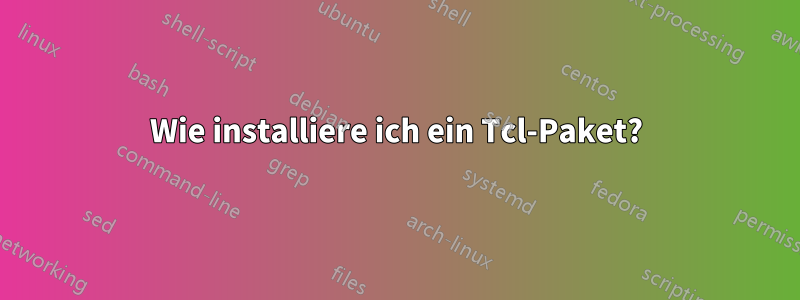 Wie installiere ich ein Tcl-Paket?