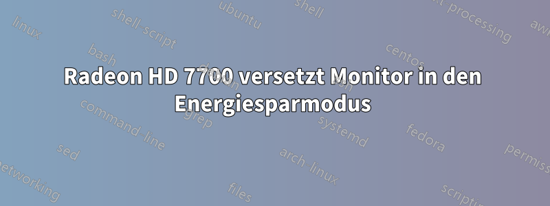 Radeon HD 7700 versetzt Monitor in den Energiesparmodus
