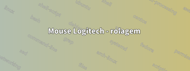 Mouse Logitech - rolagem