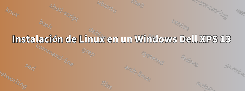 Instalación de Linux en un Windows Dell XPS 13
