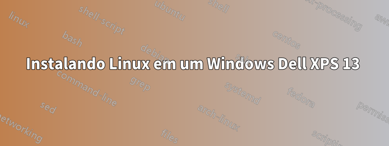 Instalando Linux em um Windows Dell XPS 13